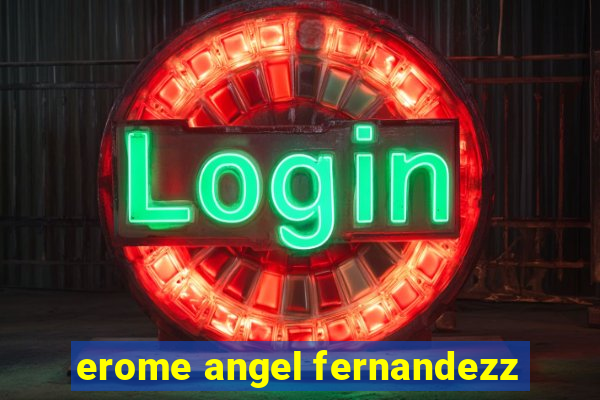 erome angel fernandezz